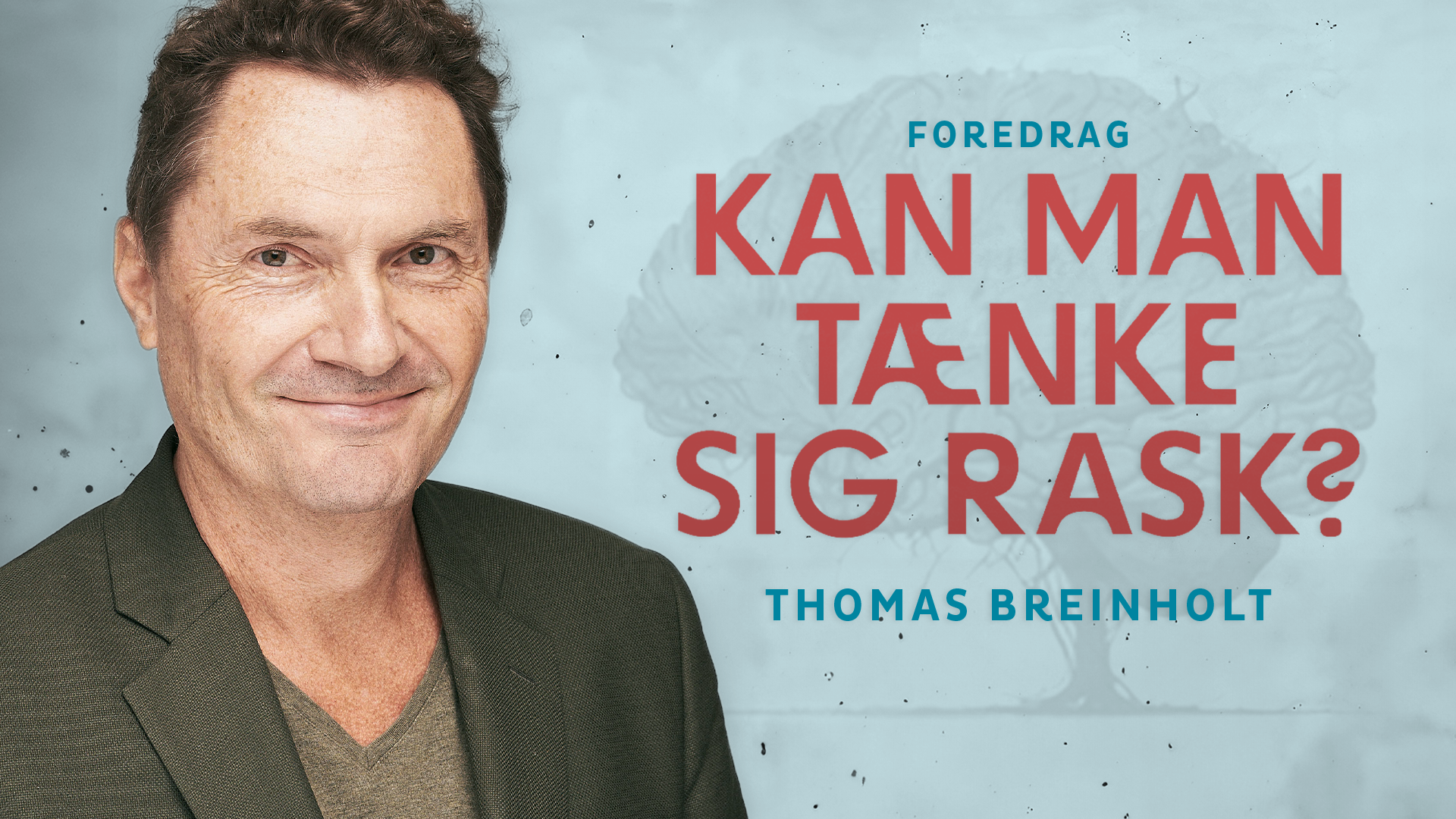 Kan man tænke sig rask? Foredrag med journalist Thomas Breinholt Kan man tænke sig rask? Foredrag med journalist Thomas Breinholt