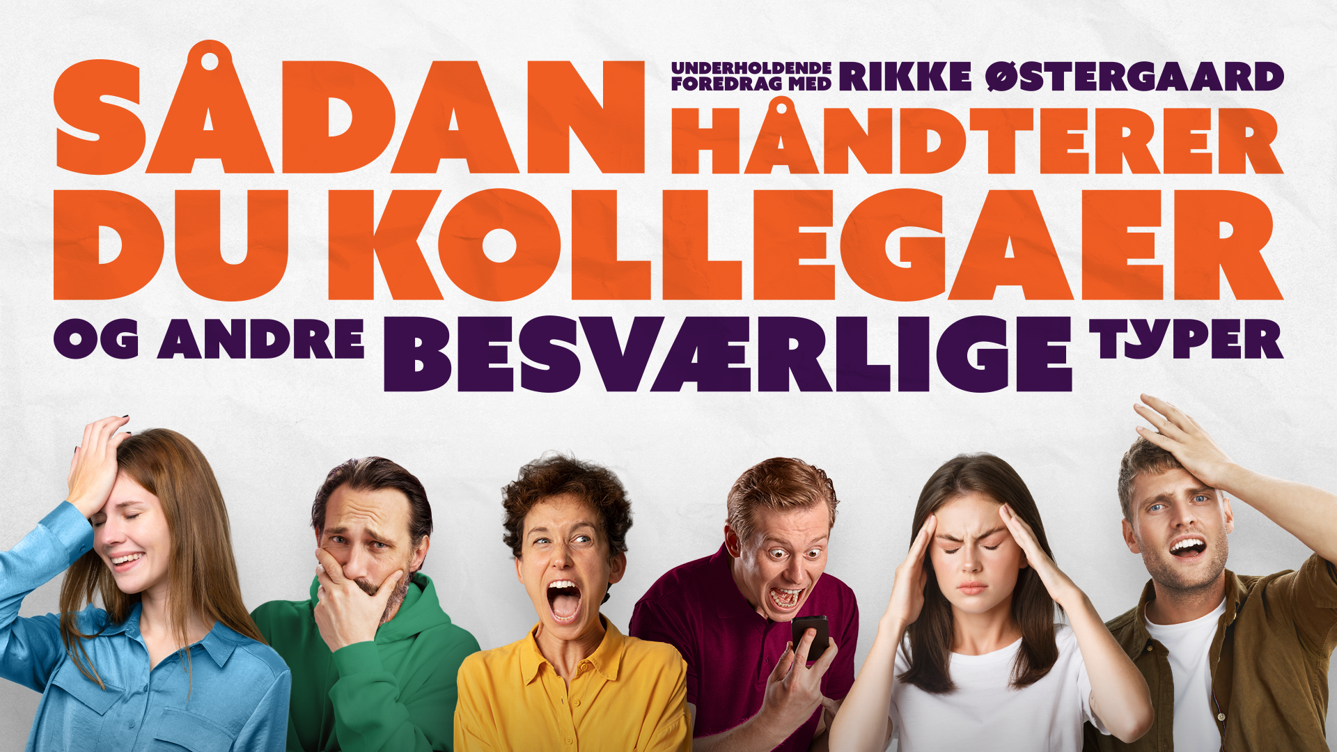 Sådan håndterer du kollegaer (og andre besværlige typer) - Underholdende foredrag med Rikke Østergaard