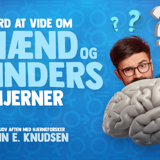 VÆRD AT VIDE OM MÆND OG KVINDERS HJERNER - Underholdende foredrag med Ann E. Knudsen